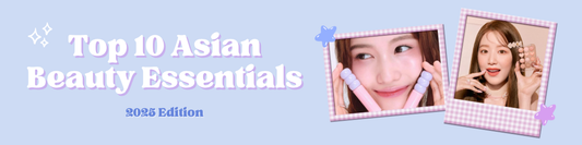 🌸 Top 10 Must-Have Asian Beauty Products (2025 Edition)